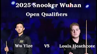 Thumbnail: Wu Yize VS Louis Heathcote 2025 Snooker Wuhan Open Qualifiers