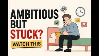 Thumbnail: Why You Are Ambitious But Still Stuck: How To Stop Procrastinating And Take Action