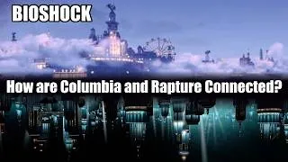 Thumbnail: How Columbia Connects to Rapture | Bioshock Lore