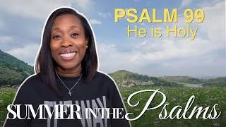Thumbnail: The Psalm That Will Give You a Holy Reverence for the God You Serve | Psalm 99