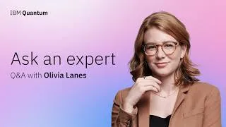 Thumbnail: Ask an Expert: Quantum computing with Olivia Lanes
