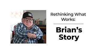 Thumbnail: Rethinking What Works - Brian's Story