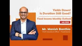 Thumbnail: Fixed Income Outlook July 2026 | What’s Next for Debt Markets? | Mr. Manish Banthia