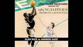 Thumbnail: THE TICKETBASTARD (EP 36): 1989 NCAA FINALS: SETON HALL & ANDREW GAZE vs MICHIGAN & GLEN RICE