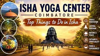 Thumbnail: My Journey to Isha Yoga Center, Coimbatore | Top Things to Do in Isha