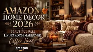 Thumbnail: Amazon Home Decor 2026 🍂 Beautiful Fall Living Room Makeover with Coffee Hues