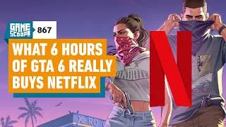 Thumbnail: Game Scoop! 867: What 6 Hours of GTA 6 Really Buys Netflix