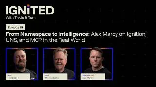 Thumbnail: From Namespace to Intelligence: Alex Marcy on Ignition, UNS, and MCP in the Real World • Ep 15