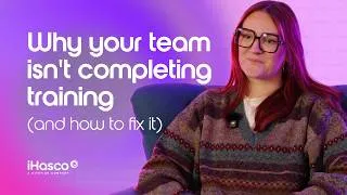 Thumbnail: Why your team isn't completing training (and how to fix it) | iHasco