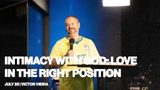 Thumbnail: Intimacy with God: Love in the Right Position | Victor Vieira