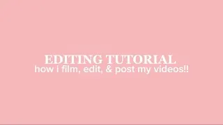 Thumbnail: how i film, edit, and post my videos!! *very requested, 7K special*