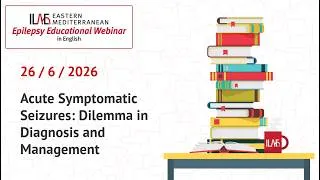 Thumbnail: Acute Symptomatic Seizures: Dilemma in Diagnosis and Management - ILAE-Eastern Mediterranean 26 June