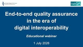 Thumbnail: End-to-end quality assurance in the era of digital interoperability - Joint webinar with PathQA