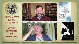 Thumbnail: How Can We Know Anything? Artful Knowing with Esther Meek