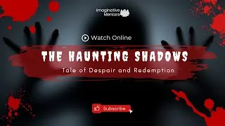 Thumbnail: The Haunting Shadows: A Tale of Despair and Redemption with Imaginative Mentors