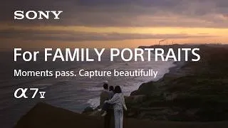 Thumbnail: Alpha 7 V for Family Portrait | Capture Moment Beautifully | Sony | α