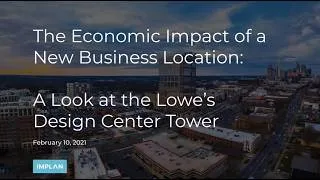 Thumbnail: The Economic Impact of a New Business Location: A Look at the Lowe's Design Center Tower - IMPLAN