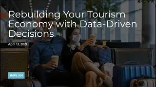 Thumbnail: Rebuilding Your Tourism Economy with Data Driven Decisions - IMPLAN Webinars