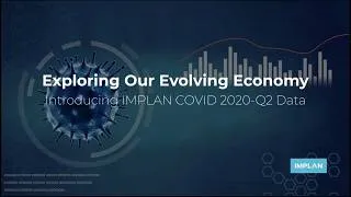 Thumbnail: Exploring Our Evolving Economy: Introducing IMPLAN COVID 2020-Q2 Data - IMPLAN Webinars