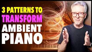 Thumbnail: 3 Patterns to Instantly Transform Your Ambient Piano Playing