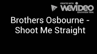 Thumbnail: Shoot Me Straight - Brothers Osbourne