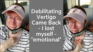 Thumbnail: Debilitating VERTIGO Came Back & I lost myself  *emotional*