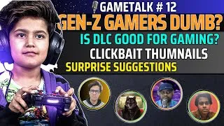 Thumbnail: GameTalk #12 - Indian Gen-Z dumb? | Video Game DLC scam | Clickbait Thumbnails