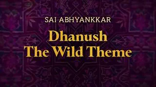 Thumbnail: Sai Abhyankkar - Dhanush - The Wild Theme | Lyrics