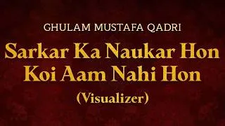 Thumbnail: Ghulam Mustafa Qadri - Sarkar Ka Naukar Hon Koi Aam Nahi Hon | Visualizer