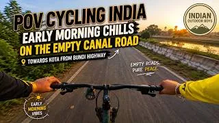 Thumbnail: POV Cycling India | Early Morning Chills on the Empty Canal Road Towards Kota from Bundi Highway