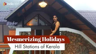 Thumbnail: Mesmerizing Holidays : Hill Stations of Kerala
