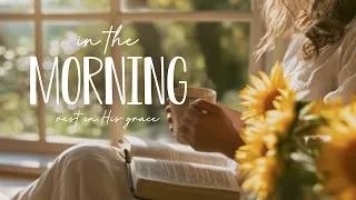 Thumbnail: Start Your Day with God 🌻 Peaceful Morning Worship, Prayer & Scripture