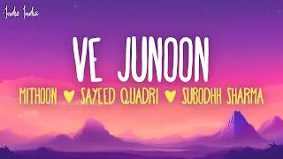 Thumbnail: Ve Junoon (Lyrics) - Mithoon, Sayeed Quadri & Subodhh Sharma (From "Awarapan 2")