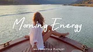 Thumbnail: Morning Energy🌈🌞Uplifting Music to Start Your Day Happy | Best Indie/Pop/Folk/Acoustic Playlist