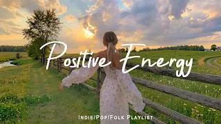 Thumbnail: Positive Energy ☕ Feel Good Morning Music to Start Your Day Happy | Best Indie/Pop/Folk/Acoustic