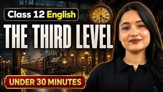Thumbnail: The Third Level Class 12 English One Shot 🔥 Full Chapter Explanation #class12 #infinitylearn