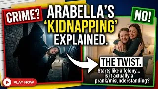 Thumbnail: The Kidnapping of Arabella Explained It Starts Like a Crime… But Isn’t