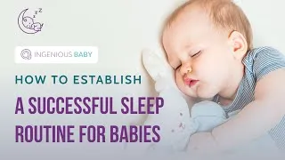 Thumbnail: How to Establish a Successful Sleep Routine for Babies | Ingenious Baby