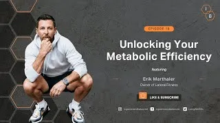 Thumbnail: Unlocking Your Metabolic Efficiency with Erik Marthaler