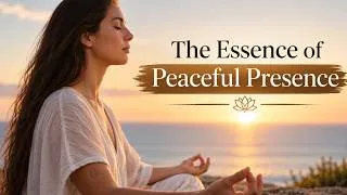 Thumbnail: The Essence of Peaceful Presence (1)