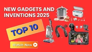 Thumbnail: 10 New Gadgets And Inventions 2025 You Should Have