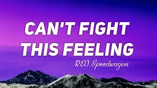 Thumbnail: REO Speedwagon - Can't Fight This Feeling (Lyrics)