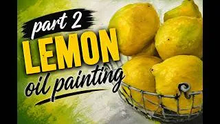 Thumbnail: Part 2: Still Life Lemon Oil Painting
