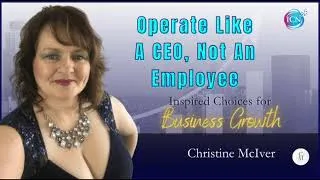 Thumbnail: Operate Like A CEO, Not An Employee - Christine McIver