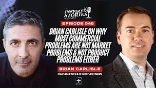 Thumbnail: Brian Carlisle on Why Most Commercial Problems Are Not Market Problems & Not Product Problems Either