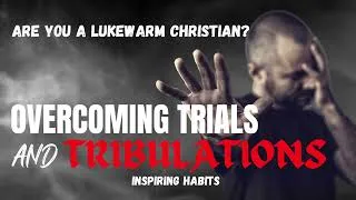 Thumbnail: OVERCOMING TRIALS AND TRIBULATIONS| PSALMS 145 18-19| THE LORD IS NEAR TO ALL WHO CALL ON HIM