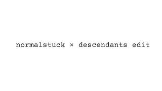 Thumbnail: normalstuck × descendants edit