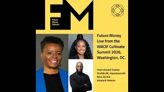 Thumbnail: Future Money Live from the WACIF Cultivate Summit 2026, Washington, DC.