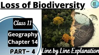 Thumbnail: Loss of Biodiversity | Biodiversity and Conservation | Class 11 Geography Chapter 14 NCERT UPSC