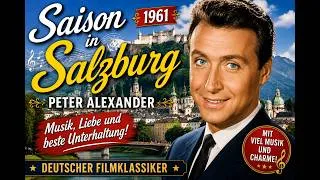 Thumbnail: SAISON IN SALZBURG (1961) 🎶🏔️ | Peter Alexander | Deutscher Filmklassiker